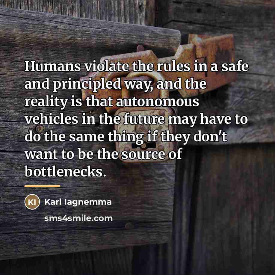 “Humans violate the rules in a safe and principled way,…” quote by Karl Iagnemma