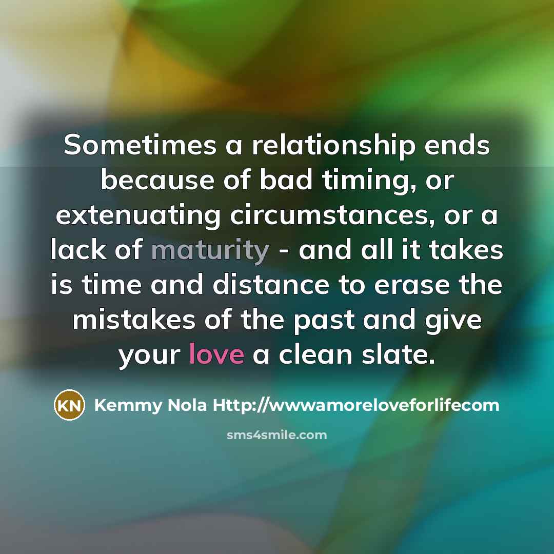 “Sometimes a relationship ends because of bad timing, or extenuating…” quote by Kemmy Nola Http://wwwamoreloveforlifecom