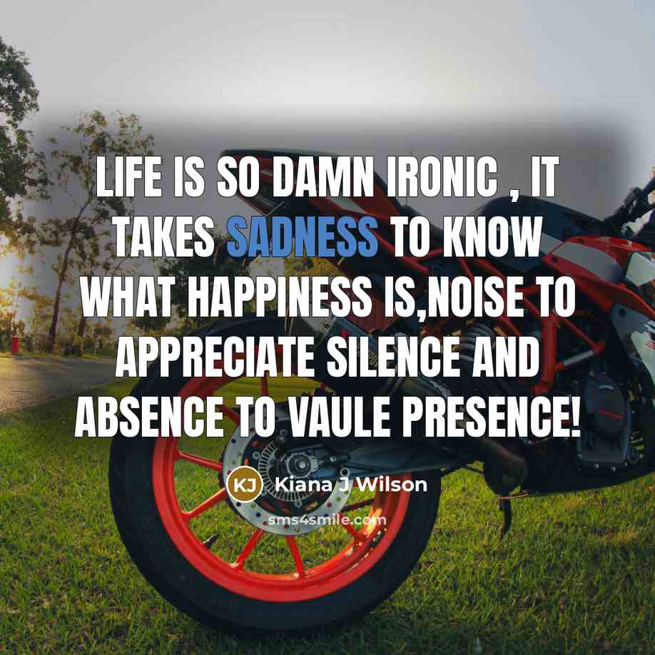 “Life is So Damn ironic , it takes Sadness to…” quote by Kiana J Wilson