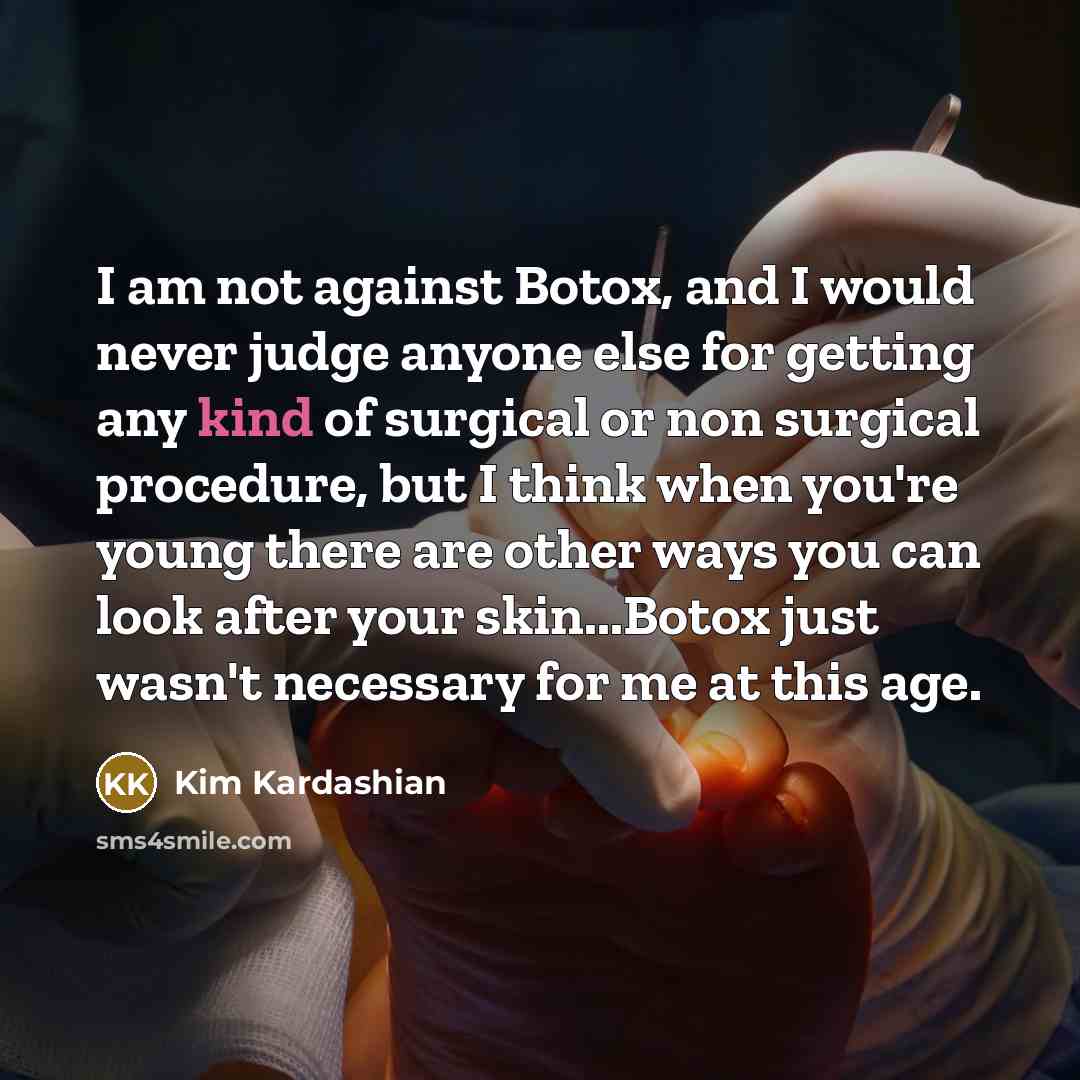 “I am not against Botox, and I would never judge…” quote by Kim Kardashian
