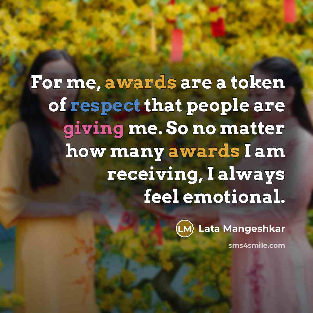 “For me, awards are a token of respect that people…” quote by Lata Mangeshkar