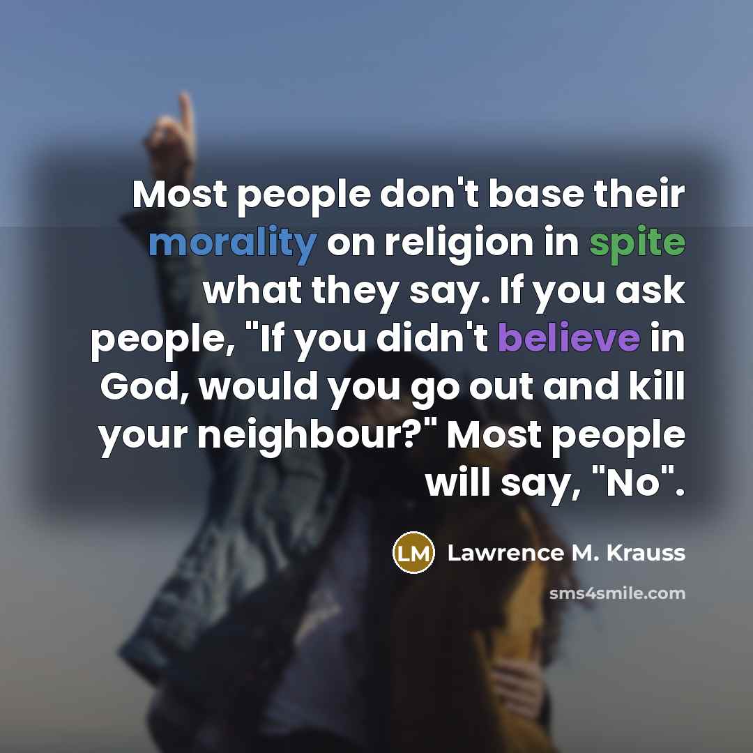 “Most people don't base their morality on religion in spite…” quote by Lawrence M. Krauss