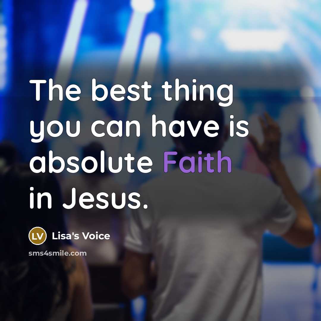 “The best thing you can have is absolute Faith in…” quote by Lisa's Voice