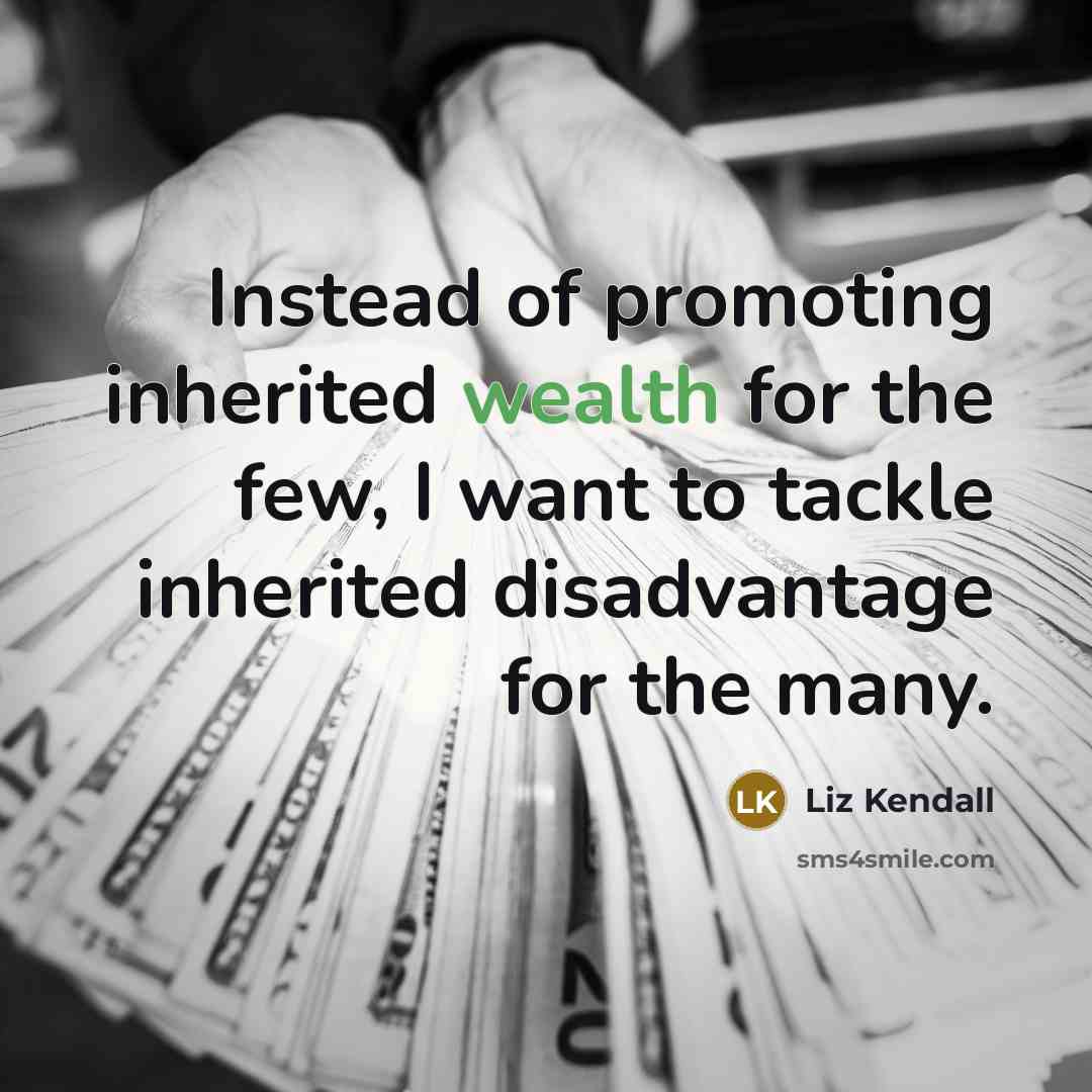 “Instead of promoting inherited wealth for the few, I want…” quote by Liz Kendall