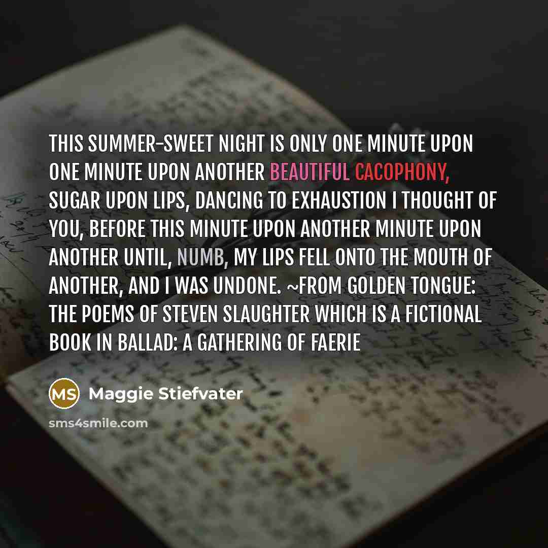 “This summer-sweet night is only one minute upon one minute…” quote by Maggie Stiefvater