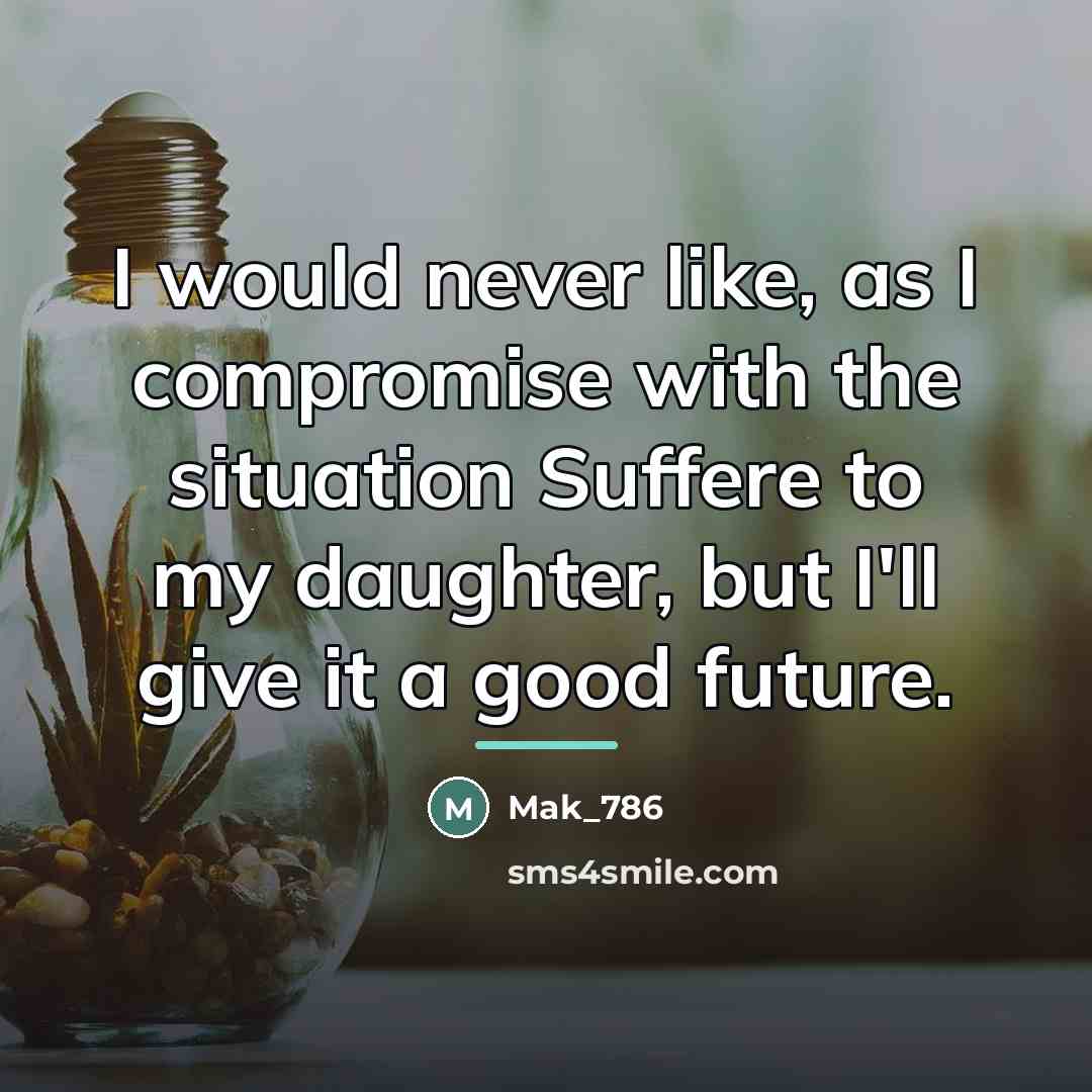 “I would never like, as I compromise with the situation…” quote by Mak_786