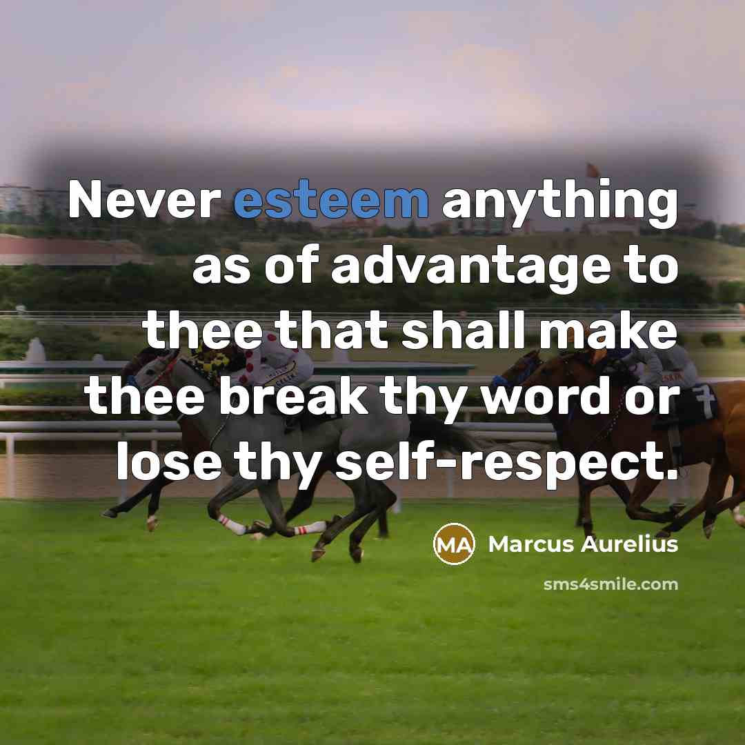 “Never esteem anything as of advantage to thee that shall…” quote by Marcus Aurelius