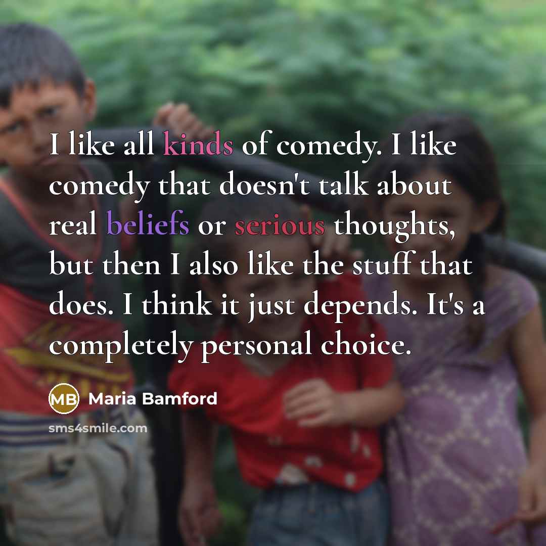 “I like all kinds of comedy. I like comedy that…” quote by Maria Bamford