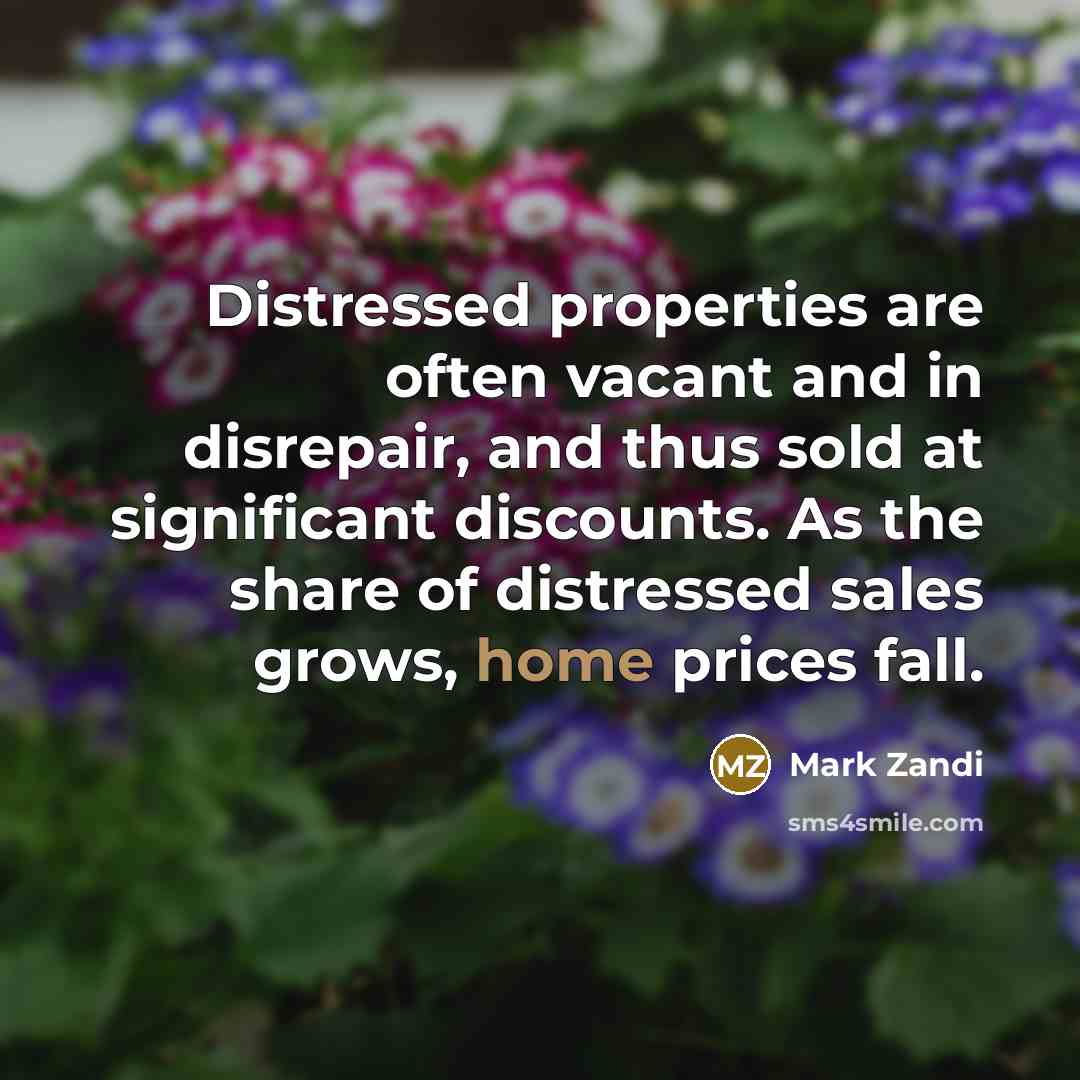 “Distressed properties are often vacant and in disrepair, and thus…” quote by Mark Zandi