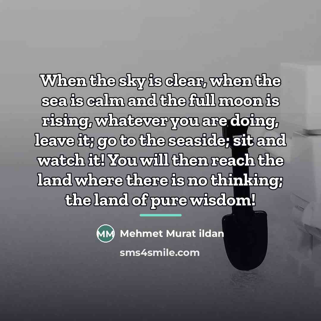 “When the sky is clear, when the sea is calm…” quote by Mehmet Murat Ildan