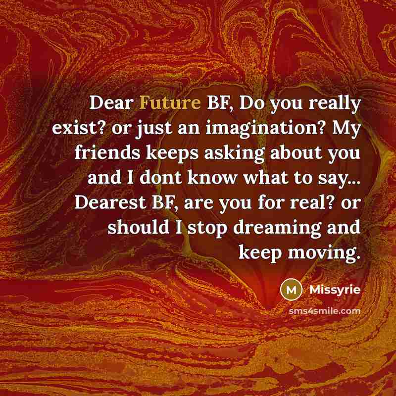 “Dear Future BF, Do you really exist? or just an…” quote by Missyrie