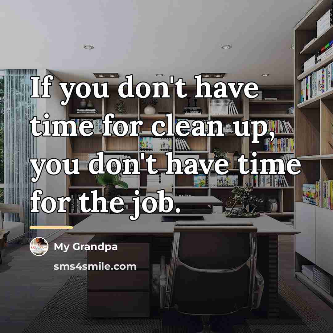 “If you don't have time for clean up, you don't…” quote by My Grandpa