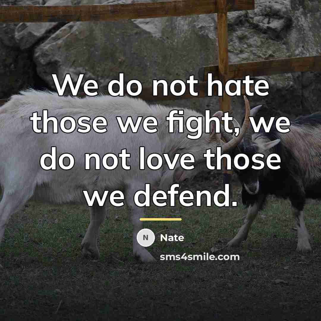 “We do not hate those we fight, we do not…” quote by Nate