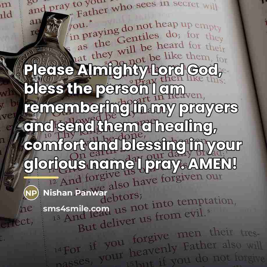 “Please Almighty Lord God, bless the person I am remembering…” quote by Nishan Panwar