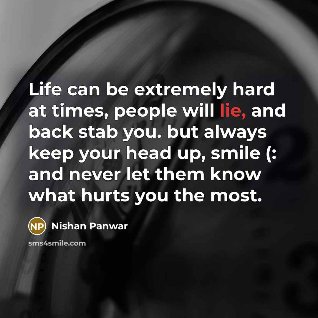 “Life can be extremely hard at times, people will lie,…” quote by Nishan Panwar
