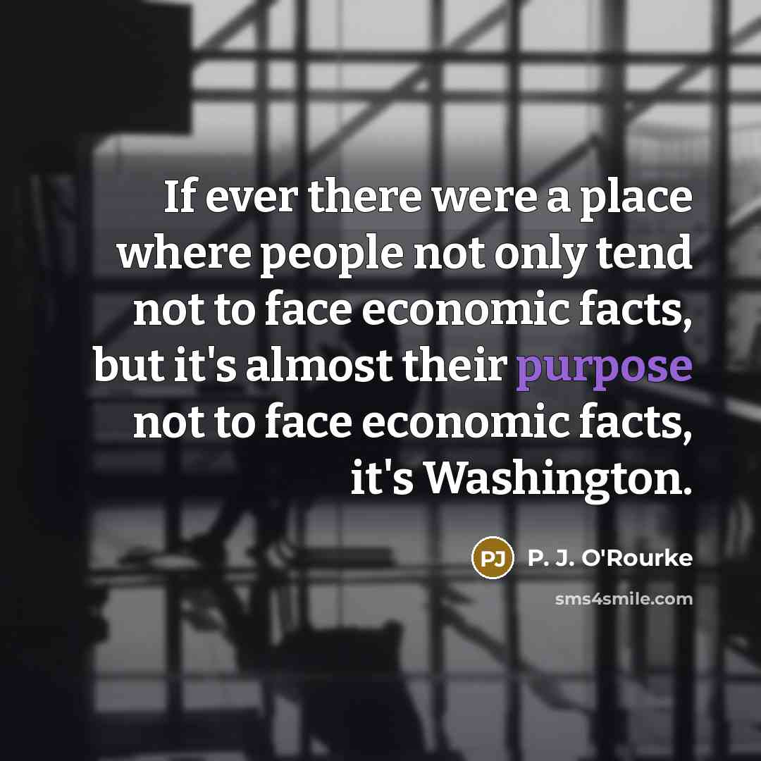 “If ever there were a place where people not only…” quote by P. J. O'Rourke