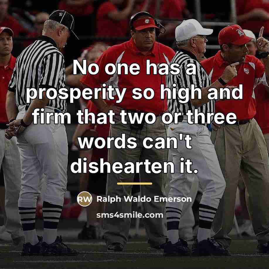 “No one has a prosperity so high and firm that…” quote by Ralph Waldo Emerson