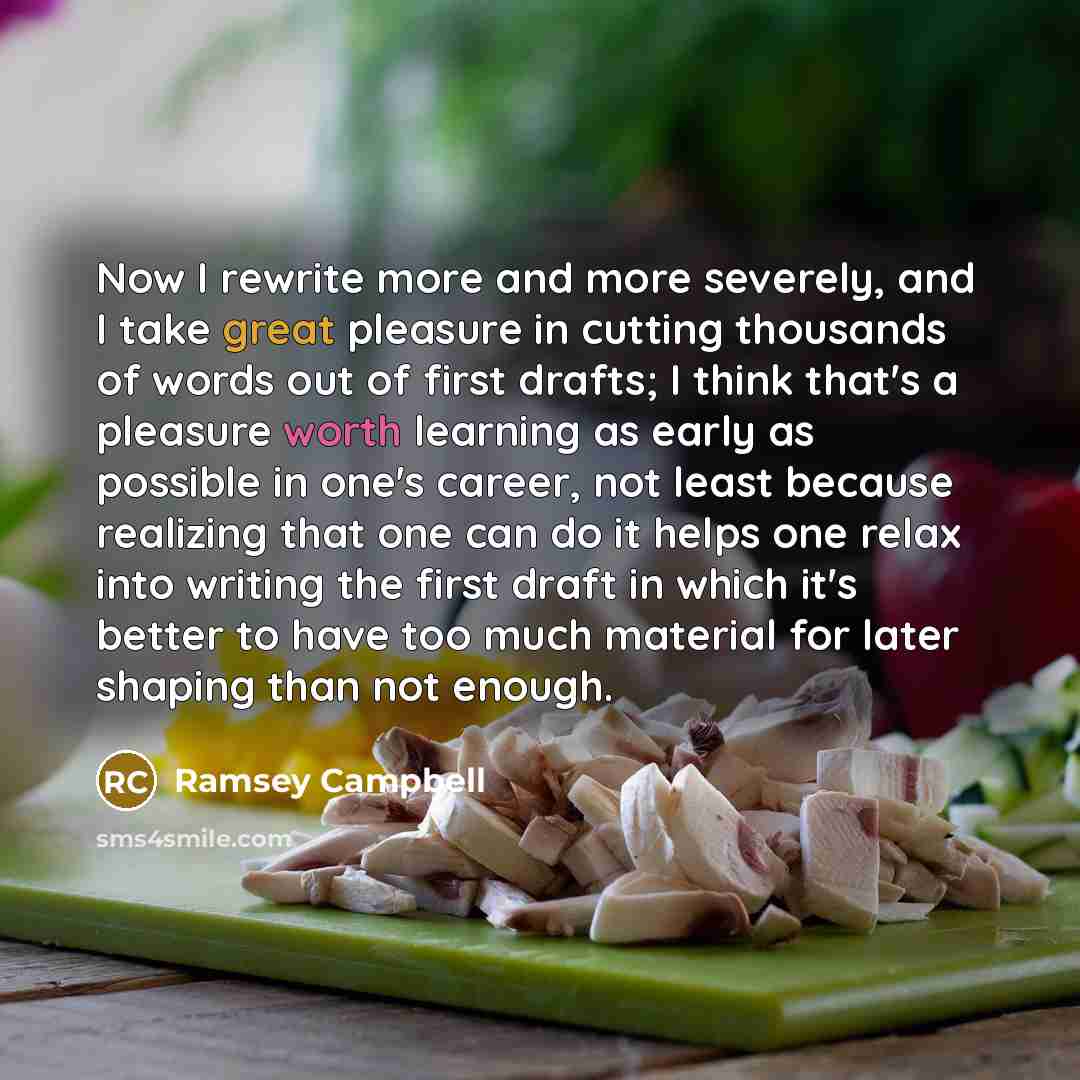 “Now I rewrite more and more severely, and I take…” quote by Ramsey Campbell
