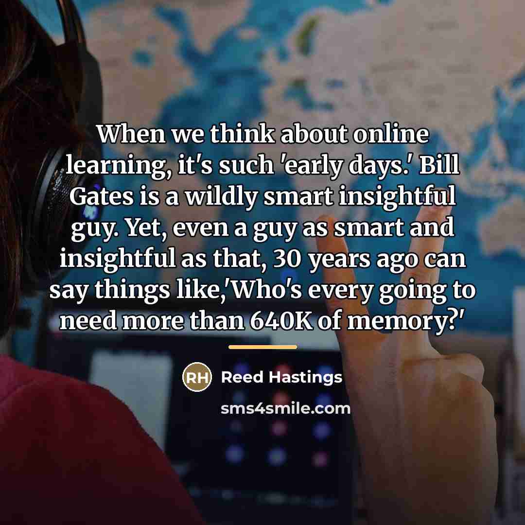 “When we think about online learning, it's such 'early days.'…” quote by Reed Hastings