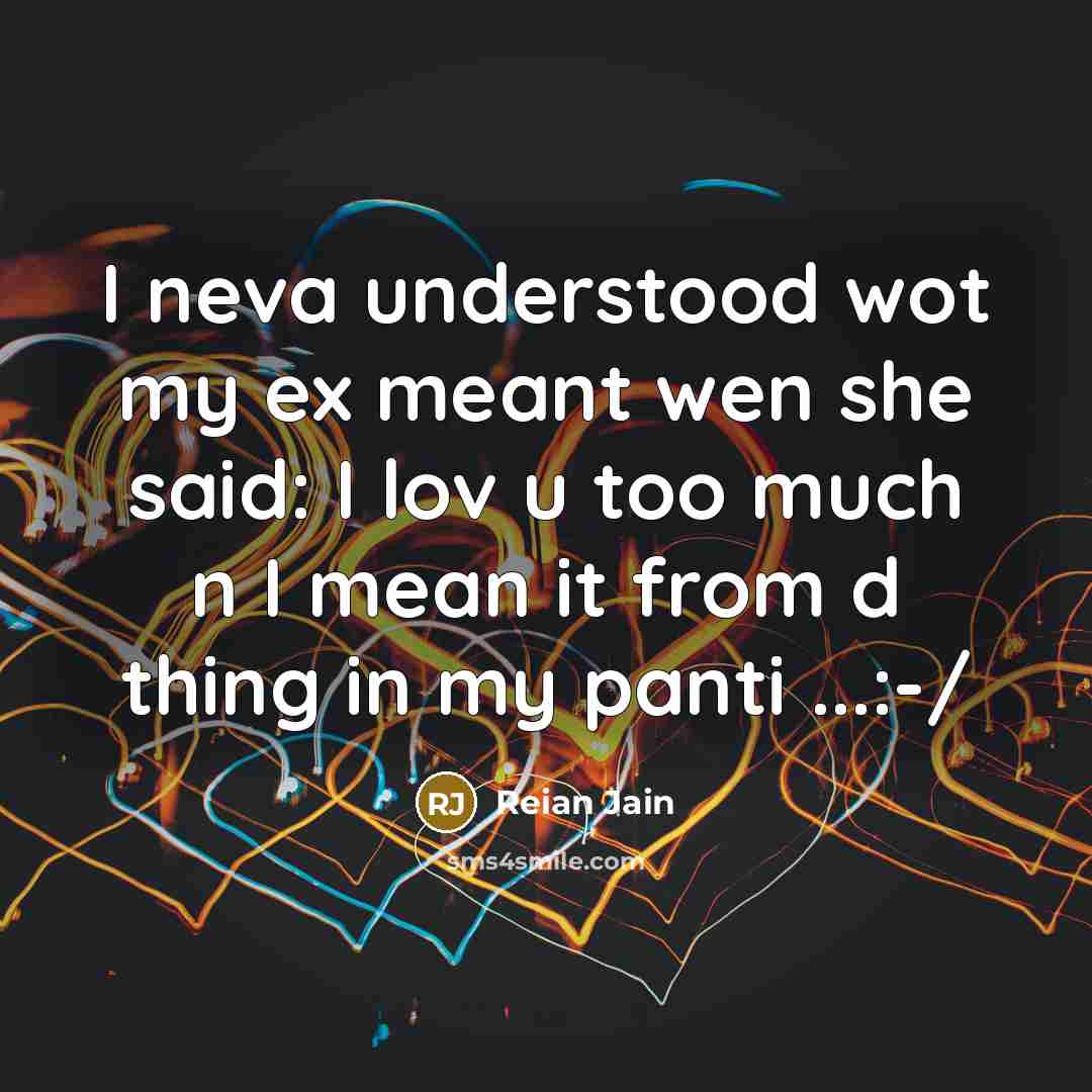 “I neva understood wot my ex meant wen she said:…” quote by Reian Jain