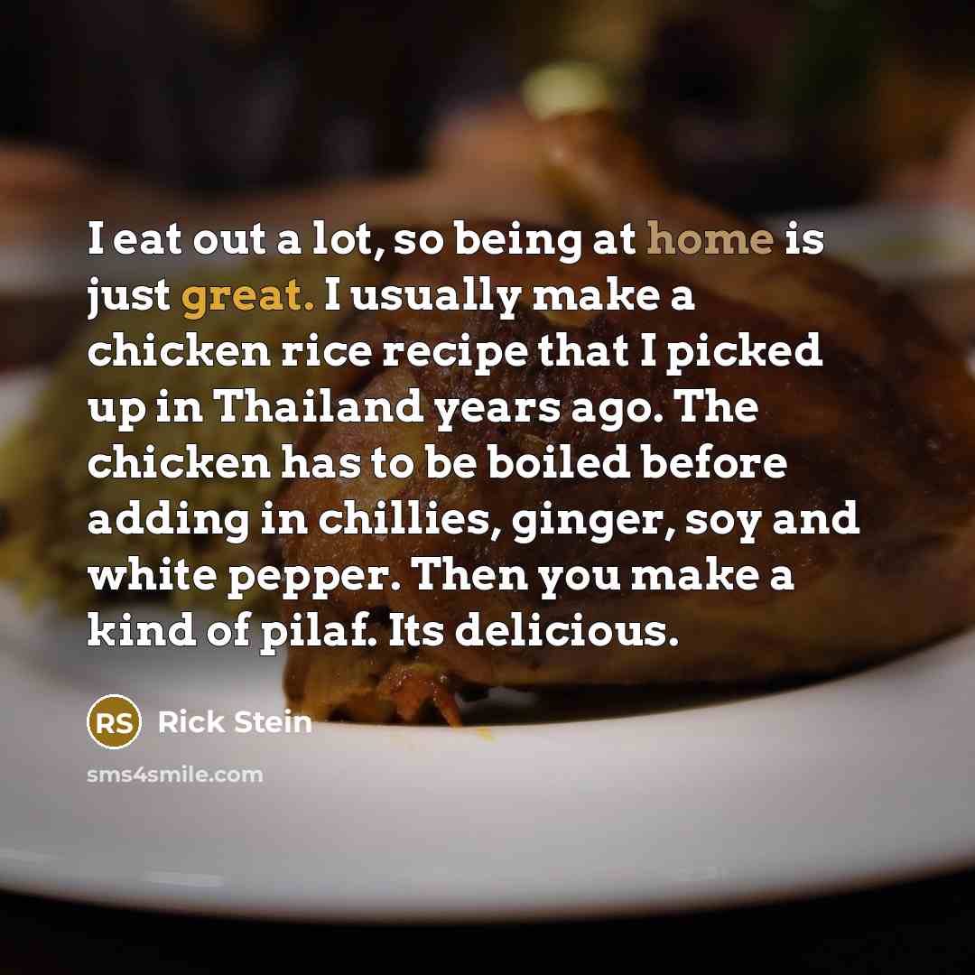 “I eat out a lot, so being at home is…” quote by Rick Stein