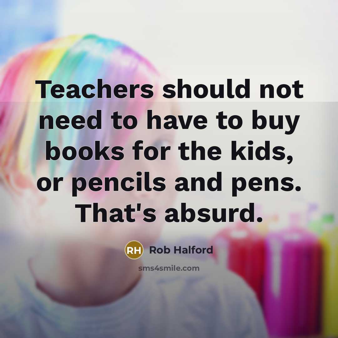“Teachers should not need to have to buy books for…” quote by Rob Halford