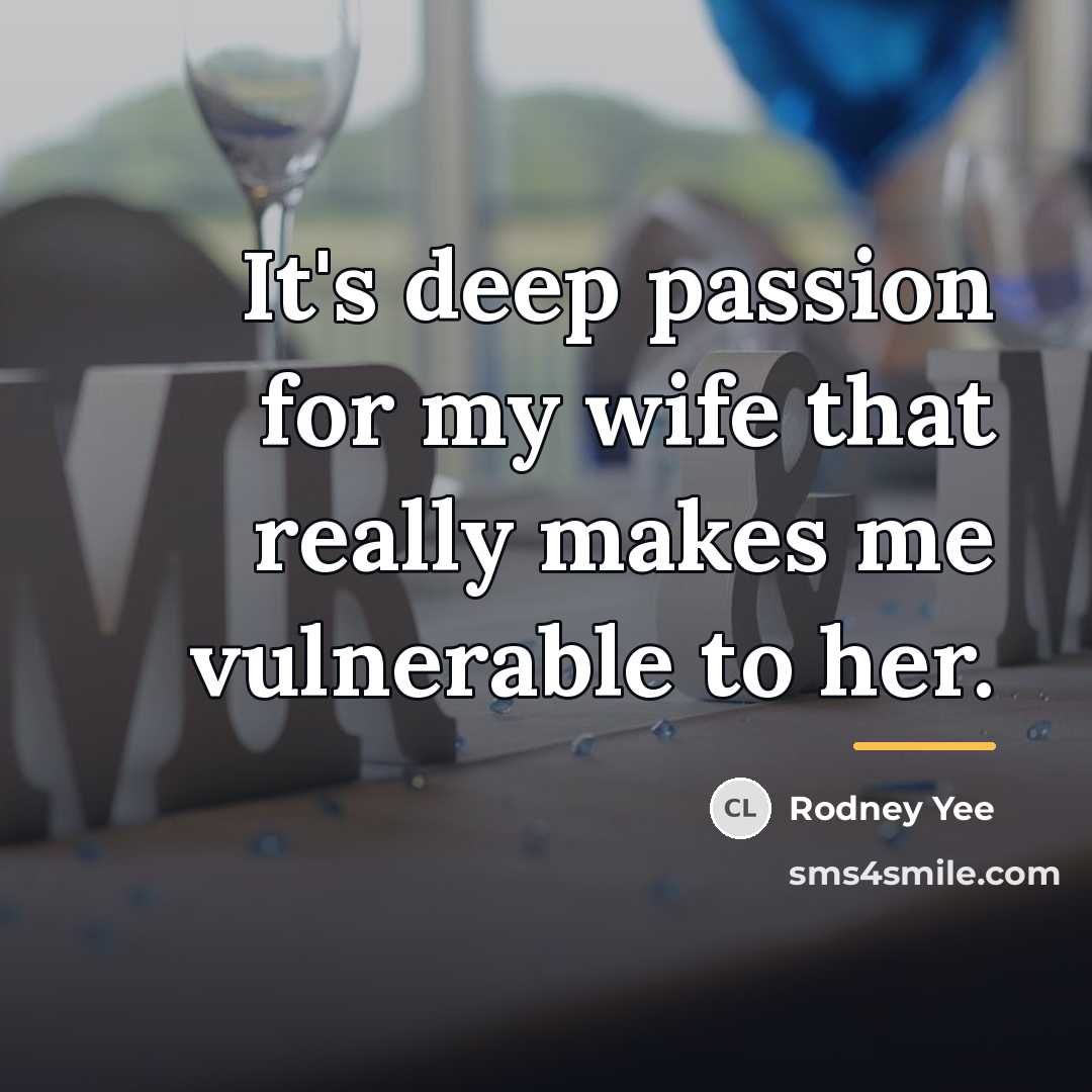 “It's deep passion for my wife that really makes me…” quote by Rodney Yee