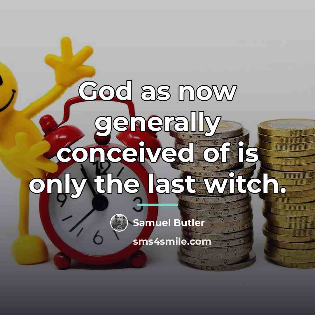 “God as now generally conceived of is only the last…” quote by Samuel Butler
