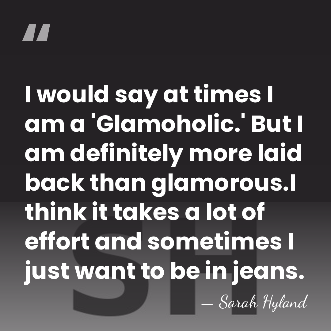 I would say at times I am a 'Glamoholic.' But I am&hellip; - Sarah Hyland
