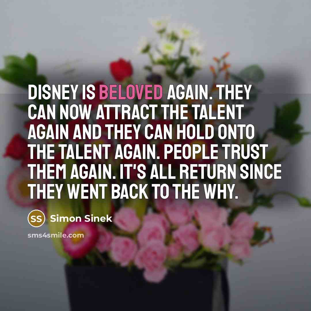“Disney is beloved again. They can now attract the talent…” quote by Simon Sinek