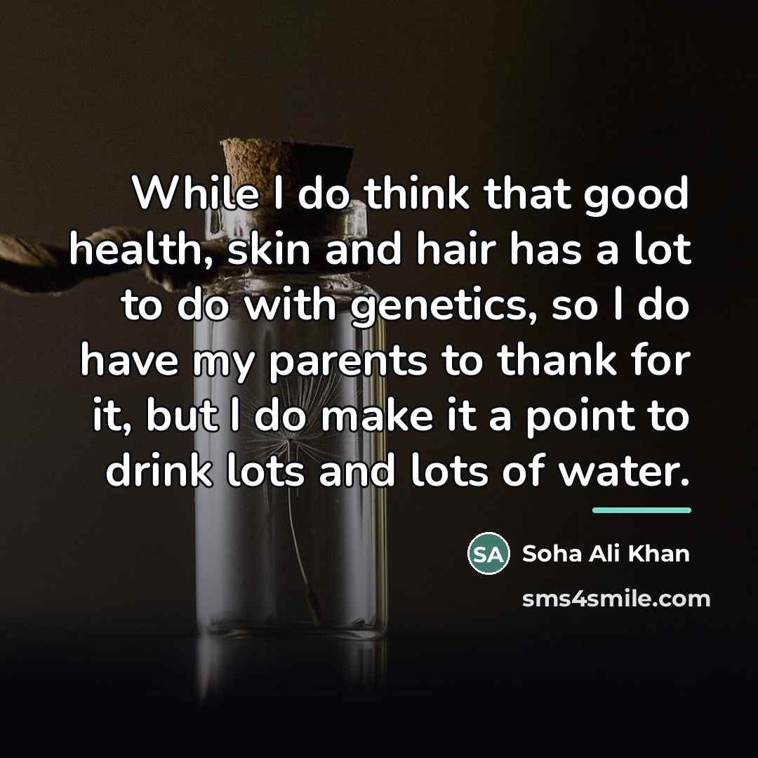 “While I do think that good health, skin and hair…” quote by Soha Ali Khan