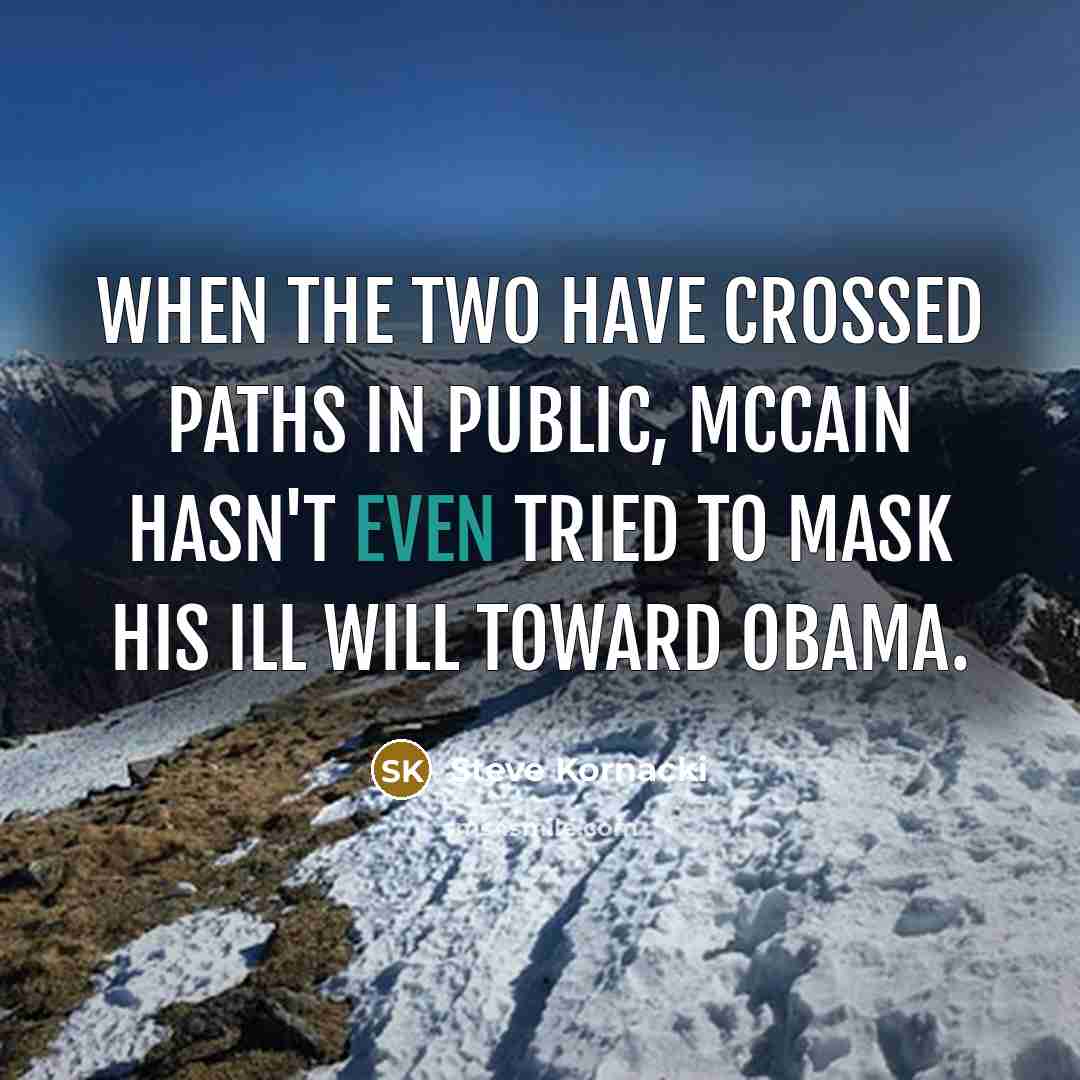 “When the two have crossed paths in public, McCain hasn't…” quote by Steve Kornacki