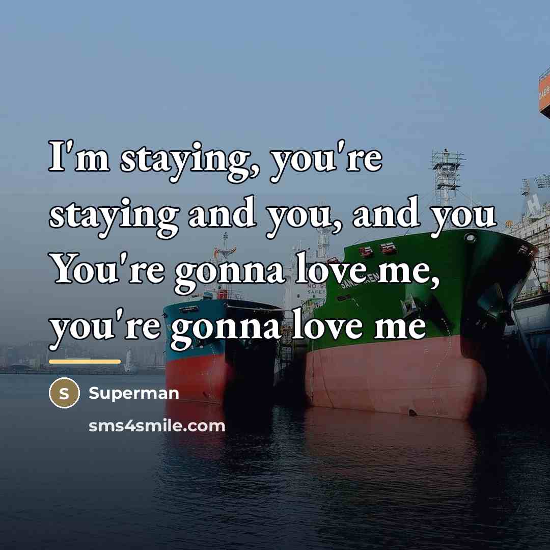 “I'm staying, you're staying and you, and you You're gonna…” quote by Superman
