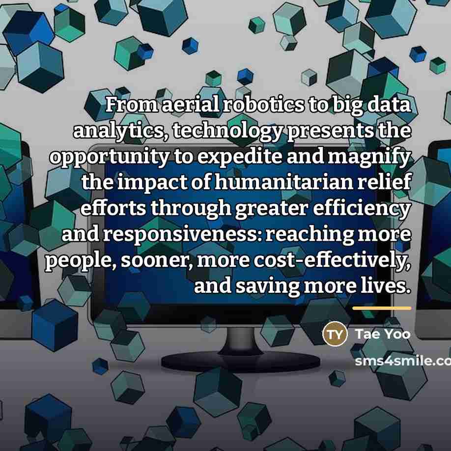 “From aerial robotics to big data analytics, technology presents the…” quote by Tae Yoo