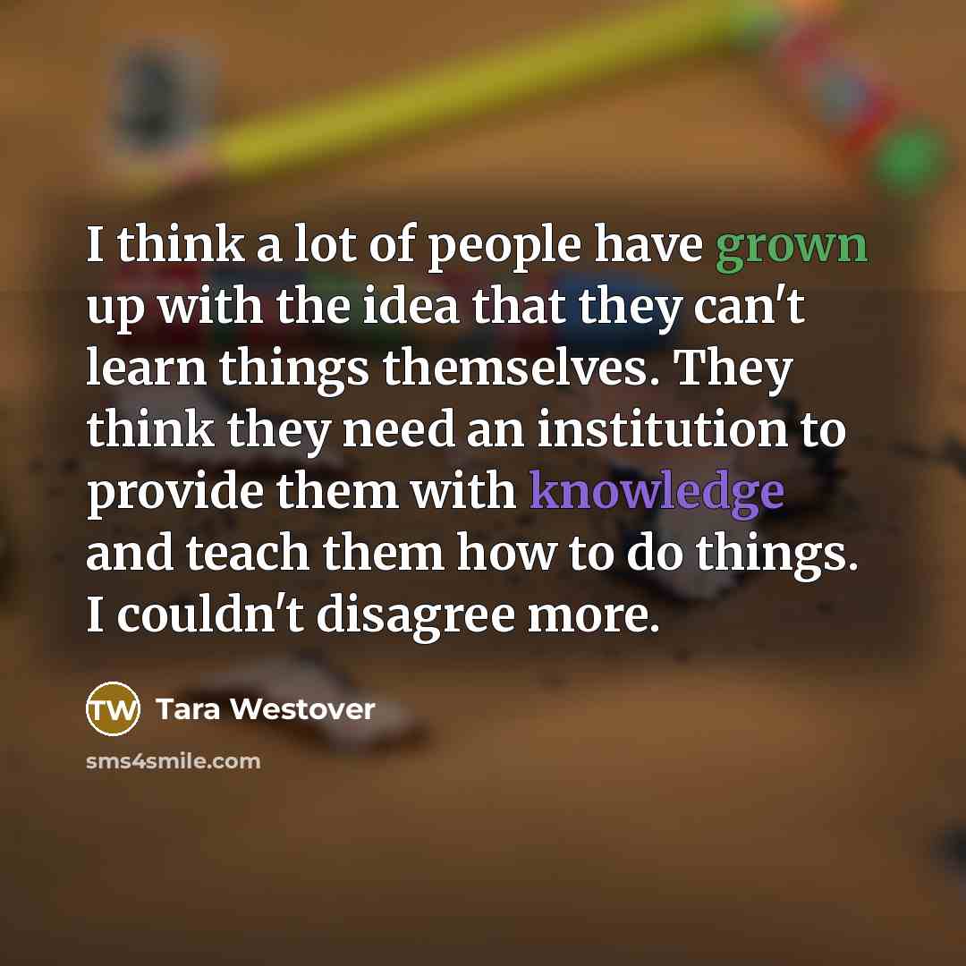 “I think a lot of people have grown up with…” quote by Tara Westover