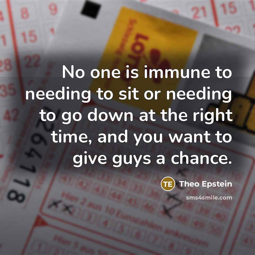 “No one is immune to needing to sit or needing…” quote by Theo Epstein