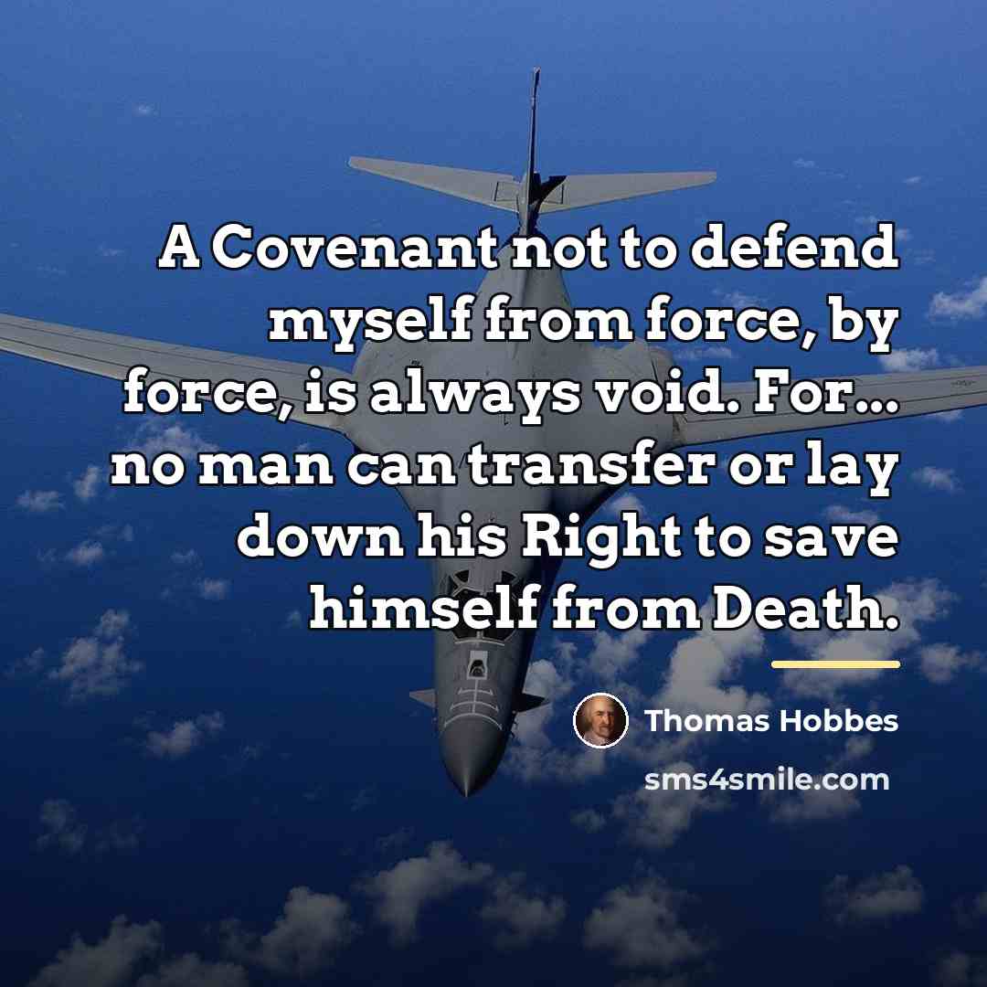 “A Covenant not to defend myself from force, by force,…” quote by Thomas Hobbes