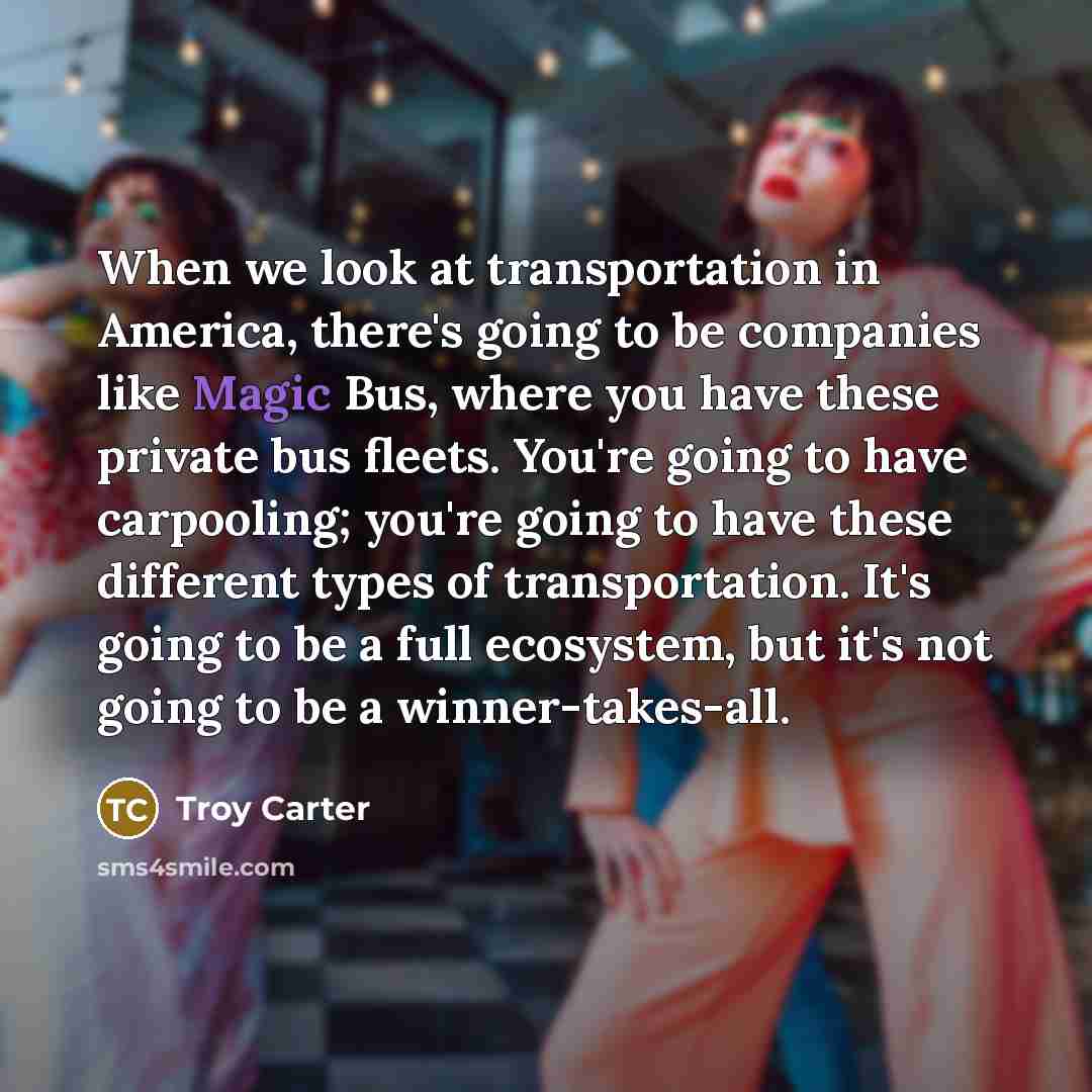 “When we look at transportation in America, there's going to…” quote by Troy Carter