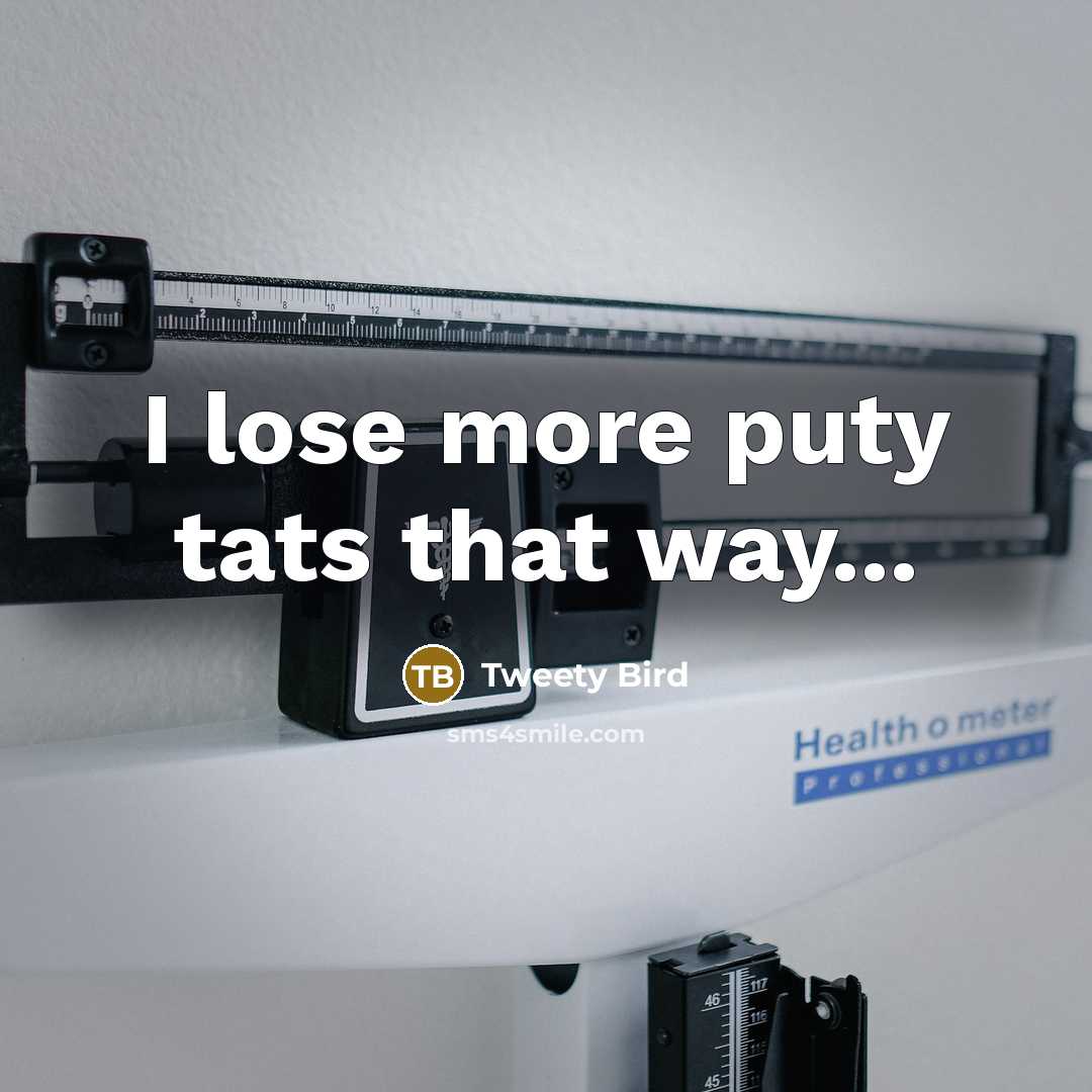 “I lose more puty tats that way...…” quote by Tweety Bird
