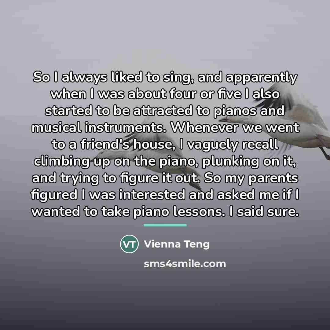 “So I always liked to sing, and apparently when I…” quote by Vienna Teng