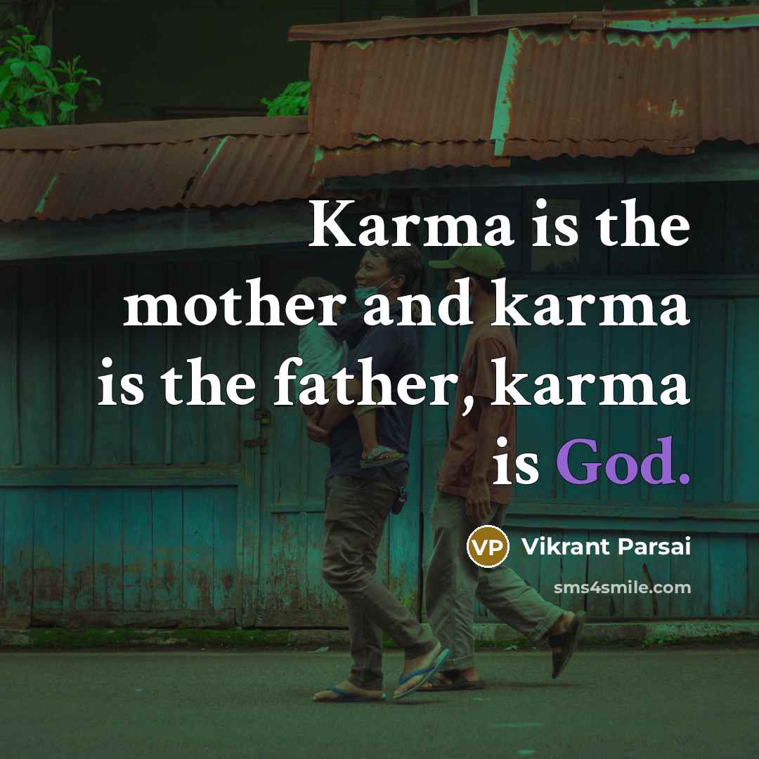“Karma is the mother and karma is the father, karma…” quote by Vikrant Parsai