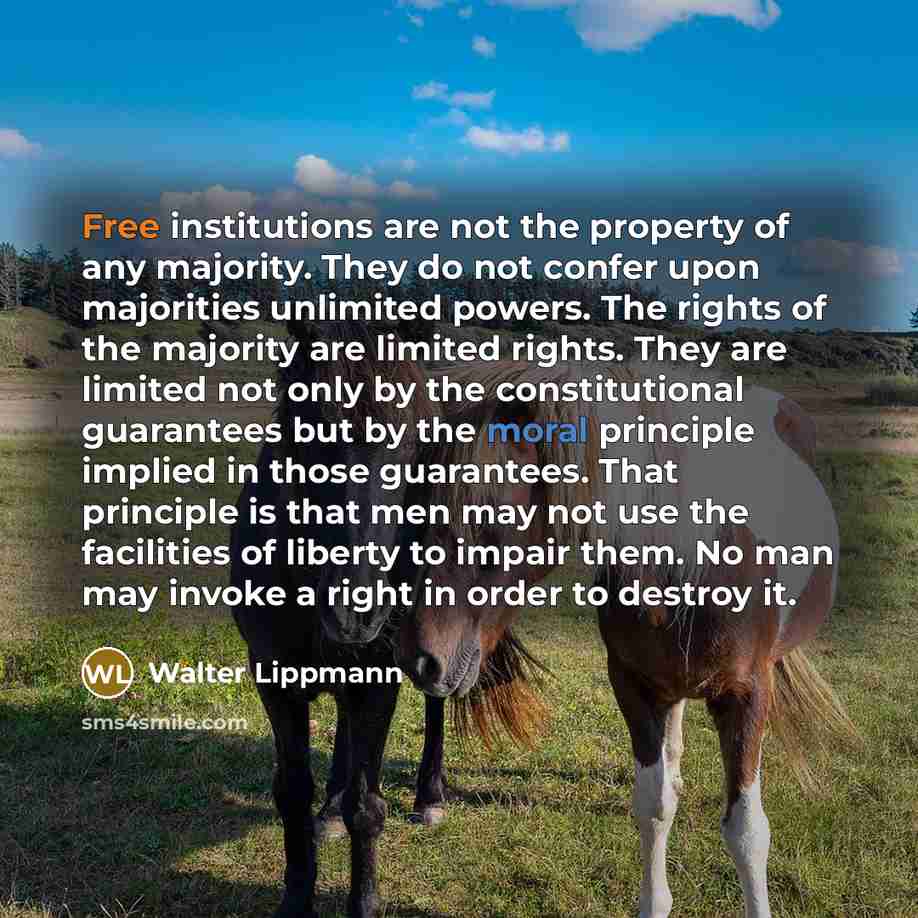 “Free institutions are not the property of any majority. They…” quote by Walter Lippmann