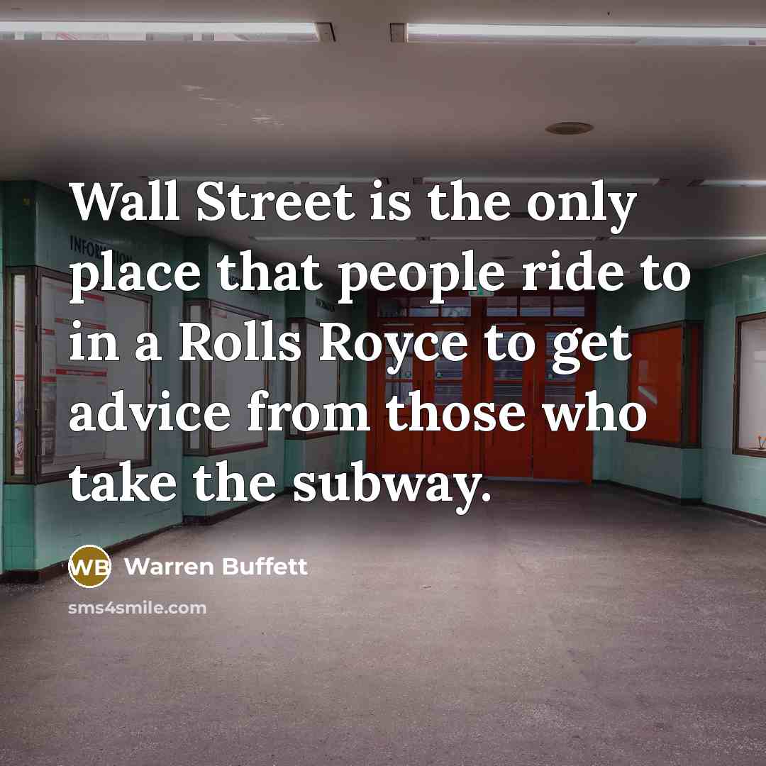 “Wall Street is the only place that people ride to…” quote by Warren Buffett