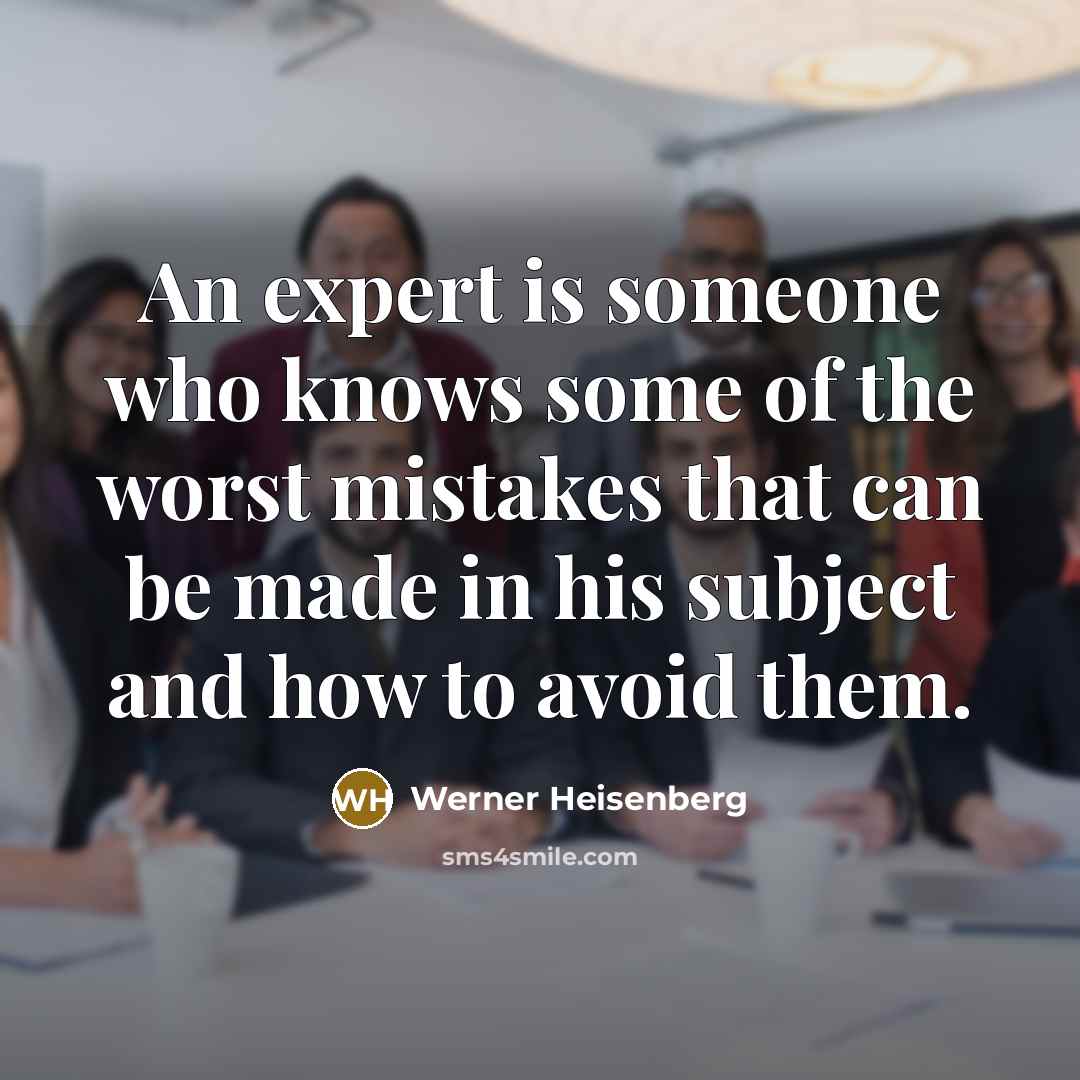 “An expert is someone who knows some of the worst…” quote by Werner Heisenberg