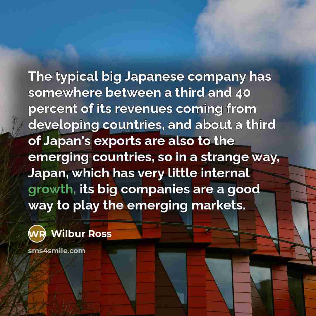 “The typical big Japanese company has somewhere between a third…” quote by Wilbur Ross