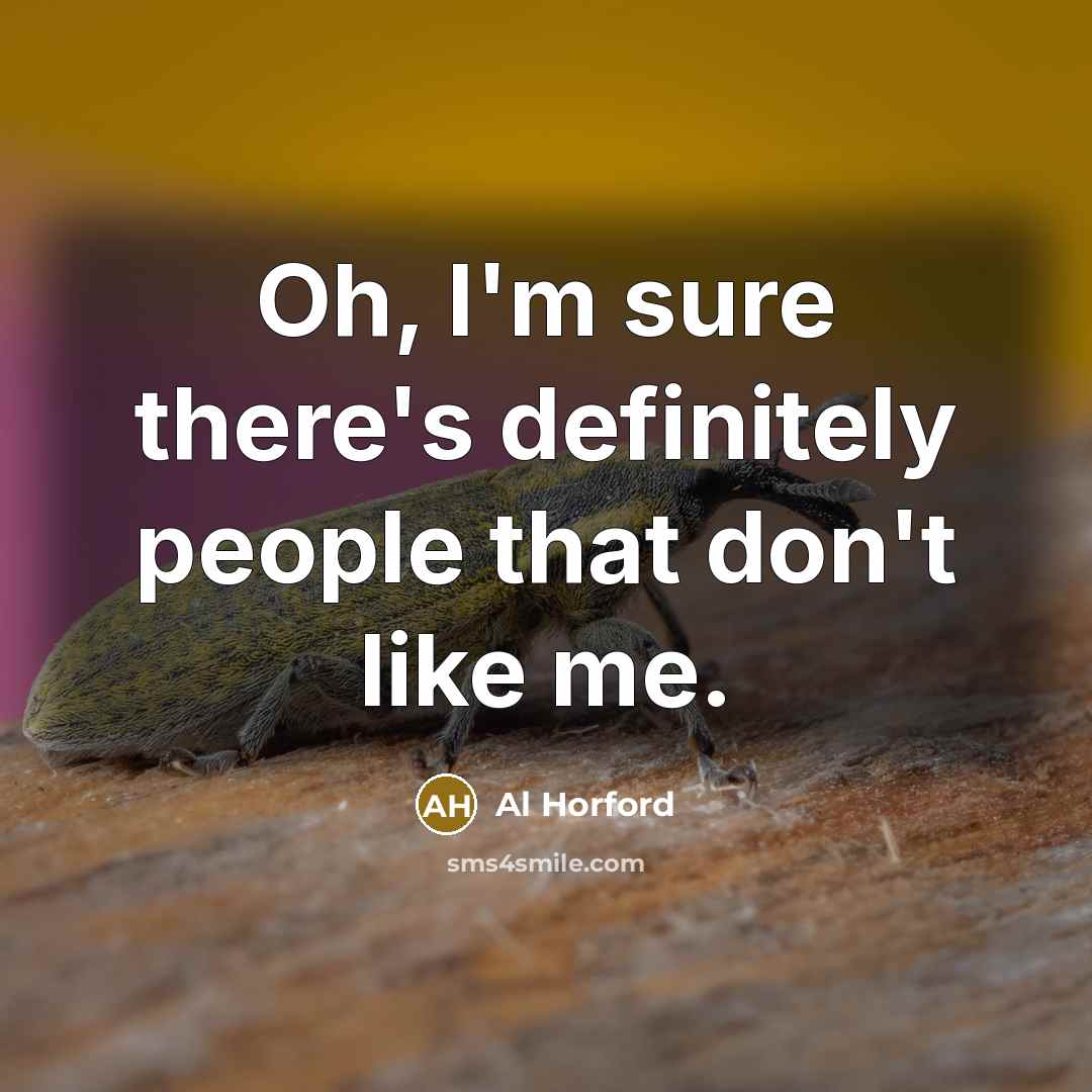 “Oh, I'm sure there's definitely people that don't like me.…” quote by Al Horford
