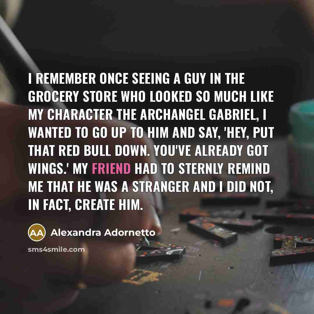 “I remember once seeing a guy in the grocery store…” quote by Alexandra Adornetto