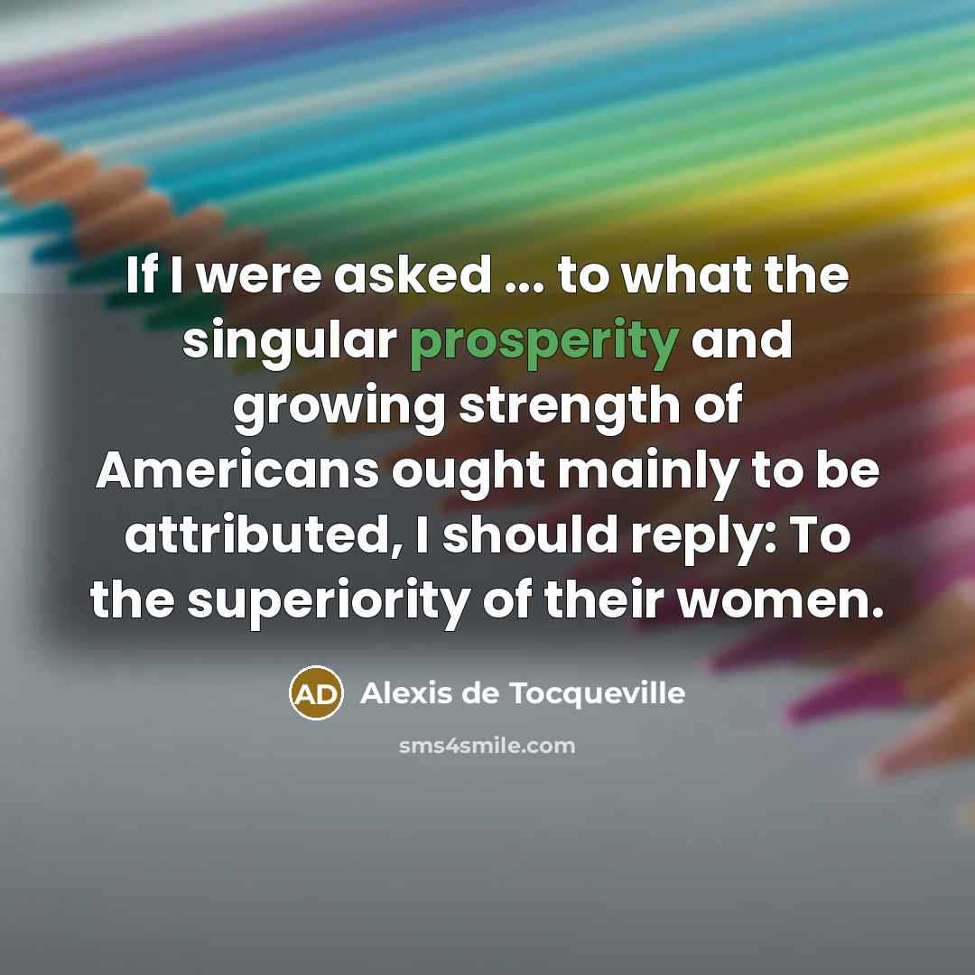 “If I were asked ... to what the singular prosperity…” quote by Alexis de Tocqueville