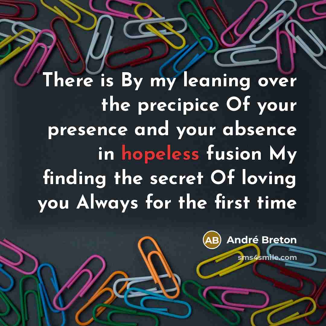 “There is By my leaning over the precipice Of your…” quote by Andre Breton