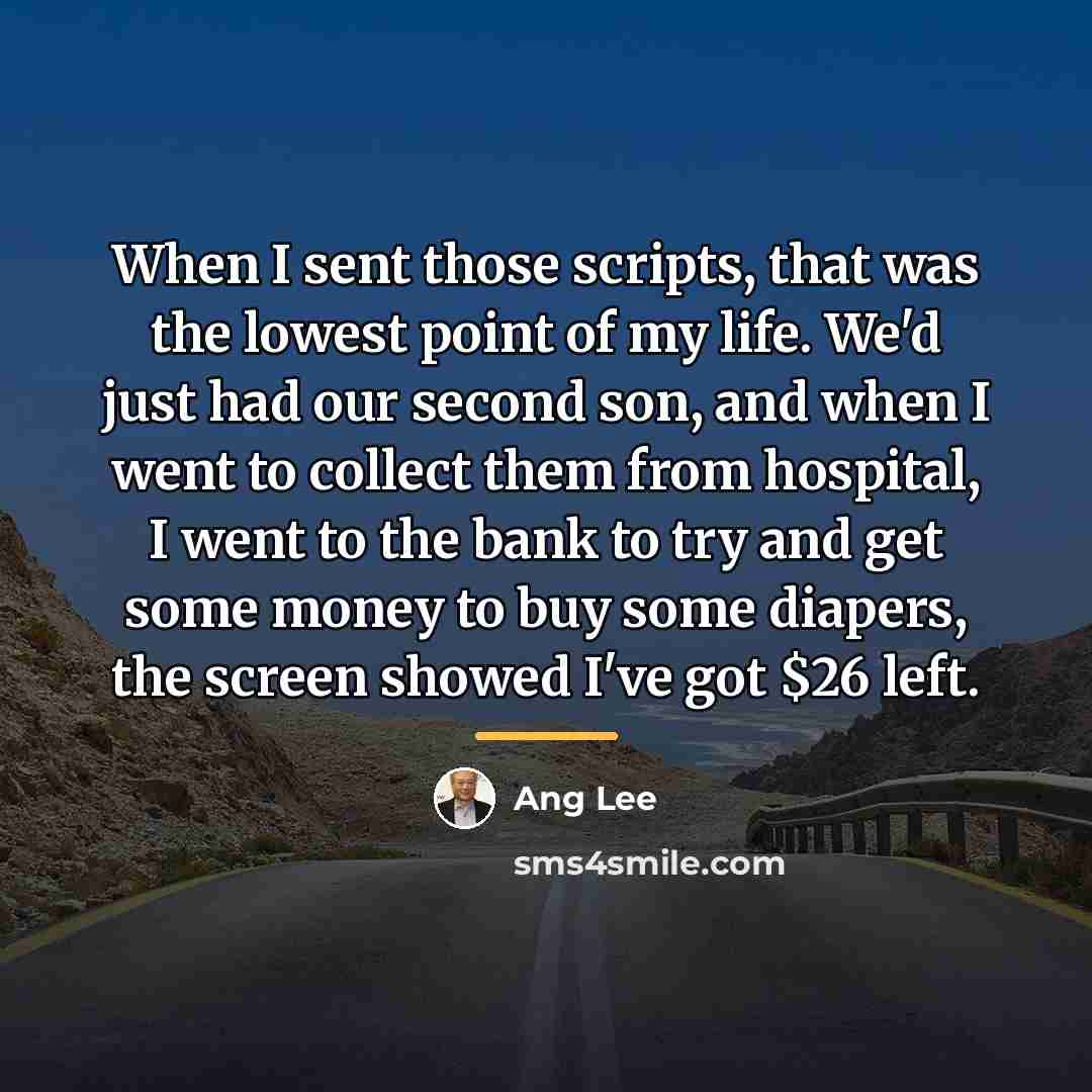 “When I sent those scripts, that was the lowest point…” quote by Ang Lee